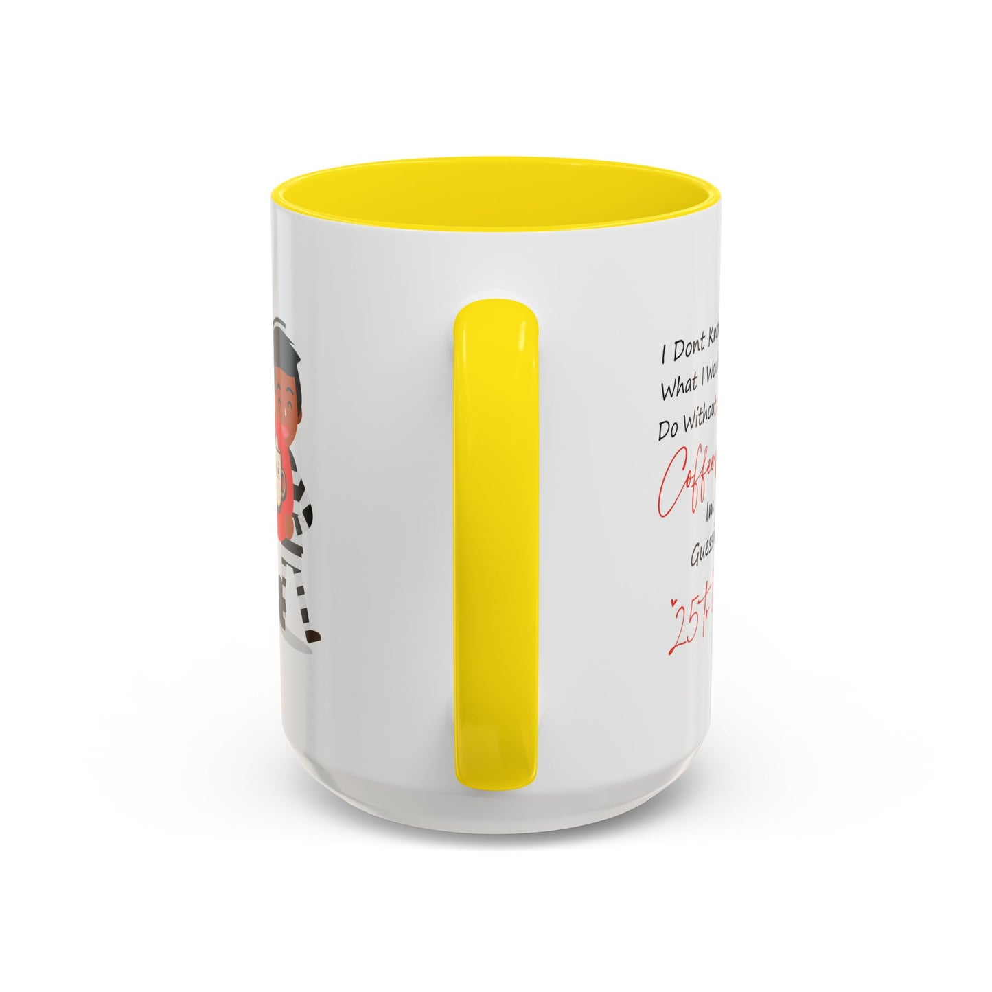 Humor Mug - I Don't Know What I Would Do Without Coffee