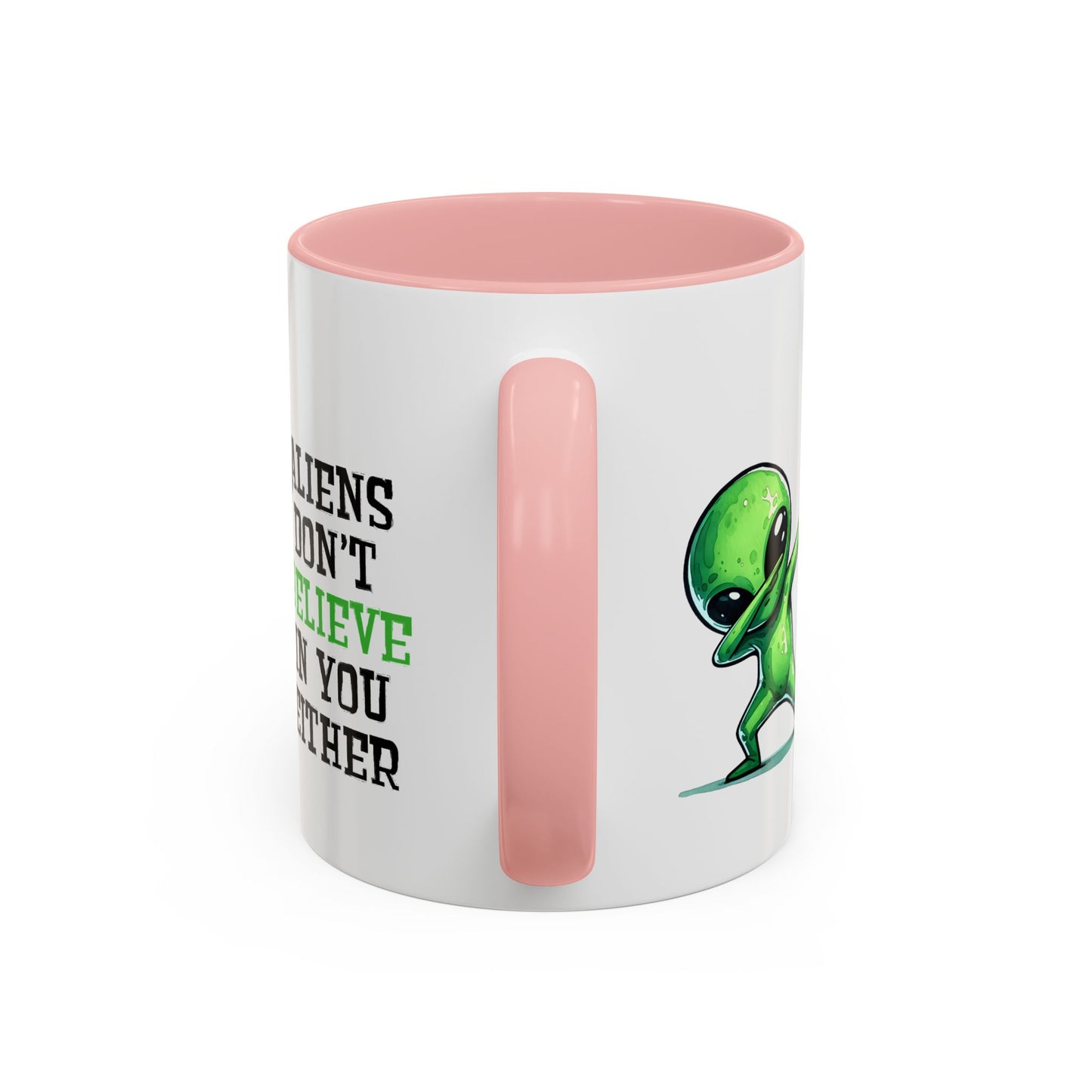 Alien Mug - Aliens Don't Believe In You Either
