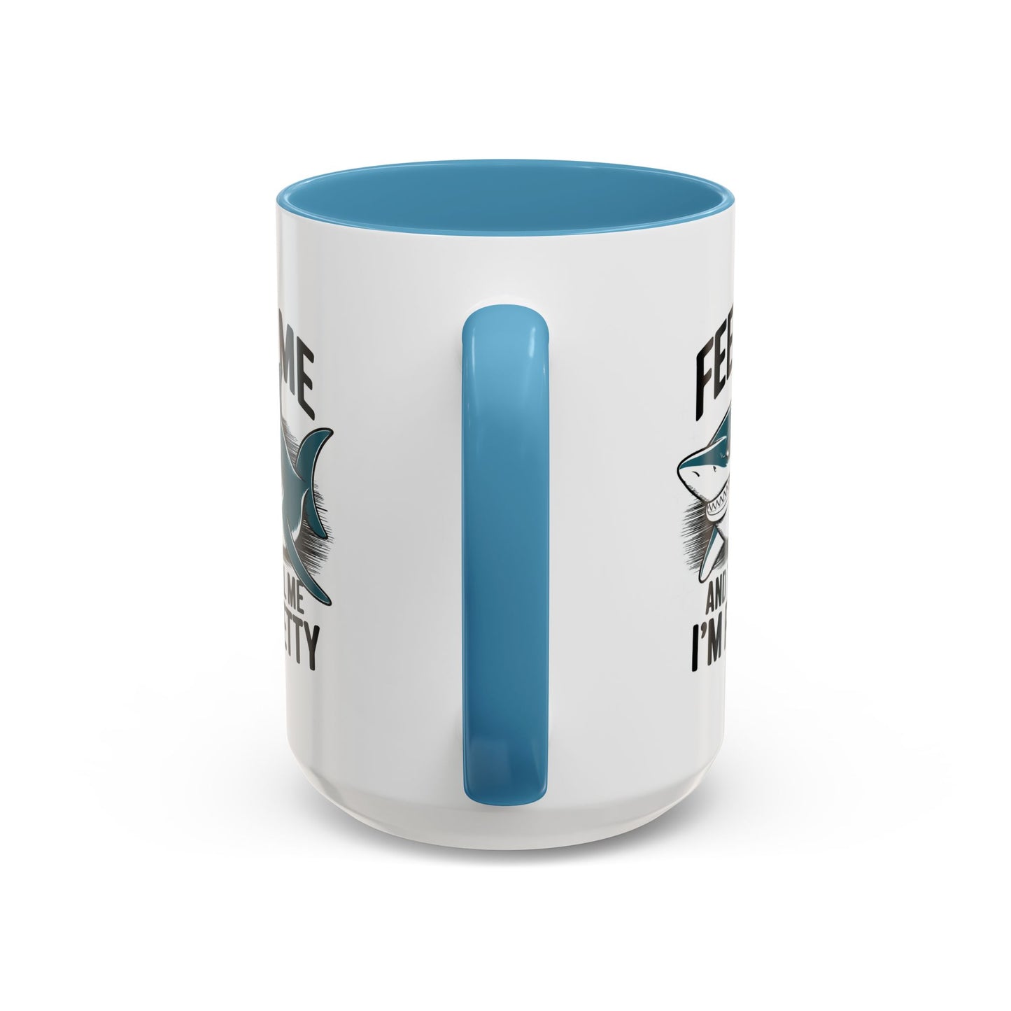 Humor Mug - Feed Me and Tell Me I'm Pretty Shark