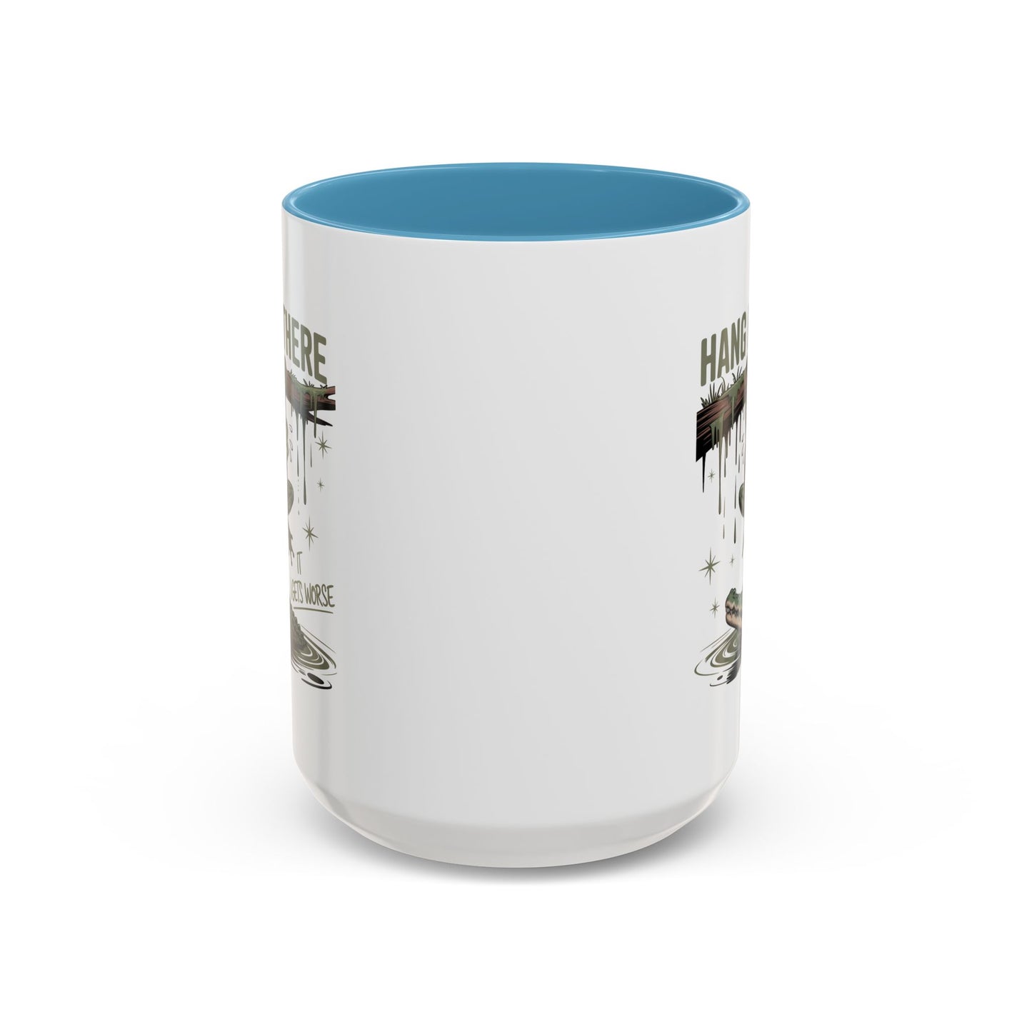Humor Mug - Hang In There It Gets Worse