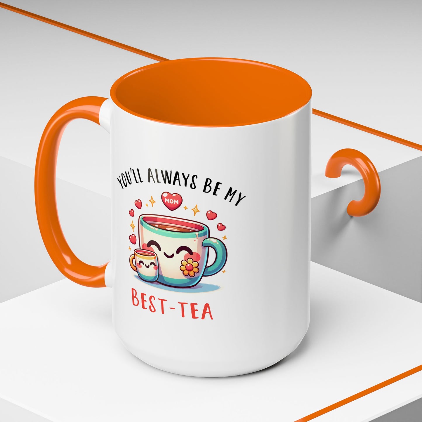 Mother's Day Mug - You'll Always Be My Best-Tea