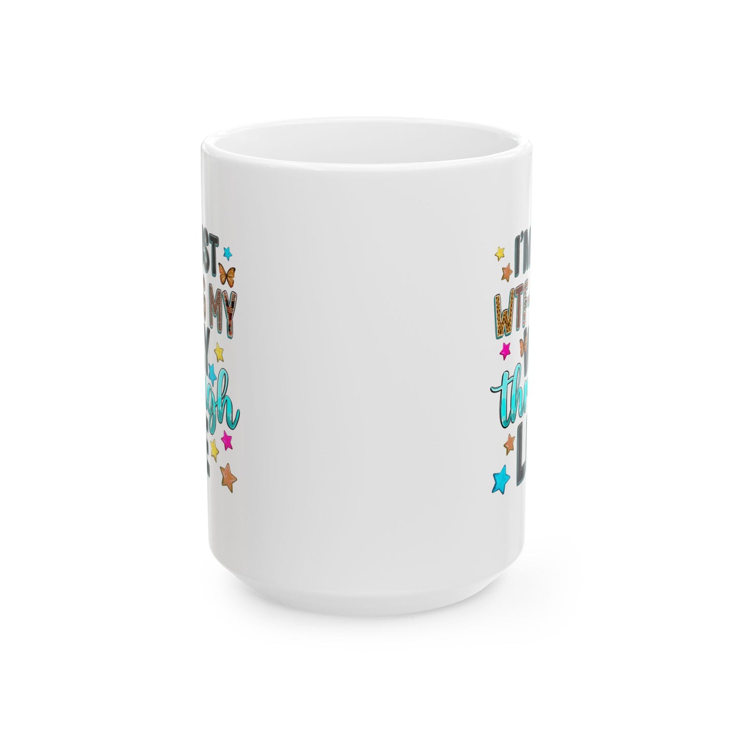Humor Mug - I'm Just WTF-ing My Way Through Life
