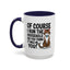 Animal Mug - Of Course I Run This Household
