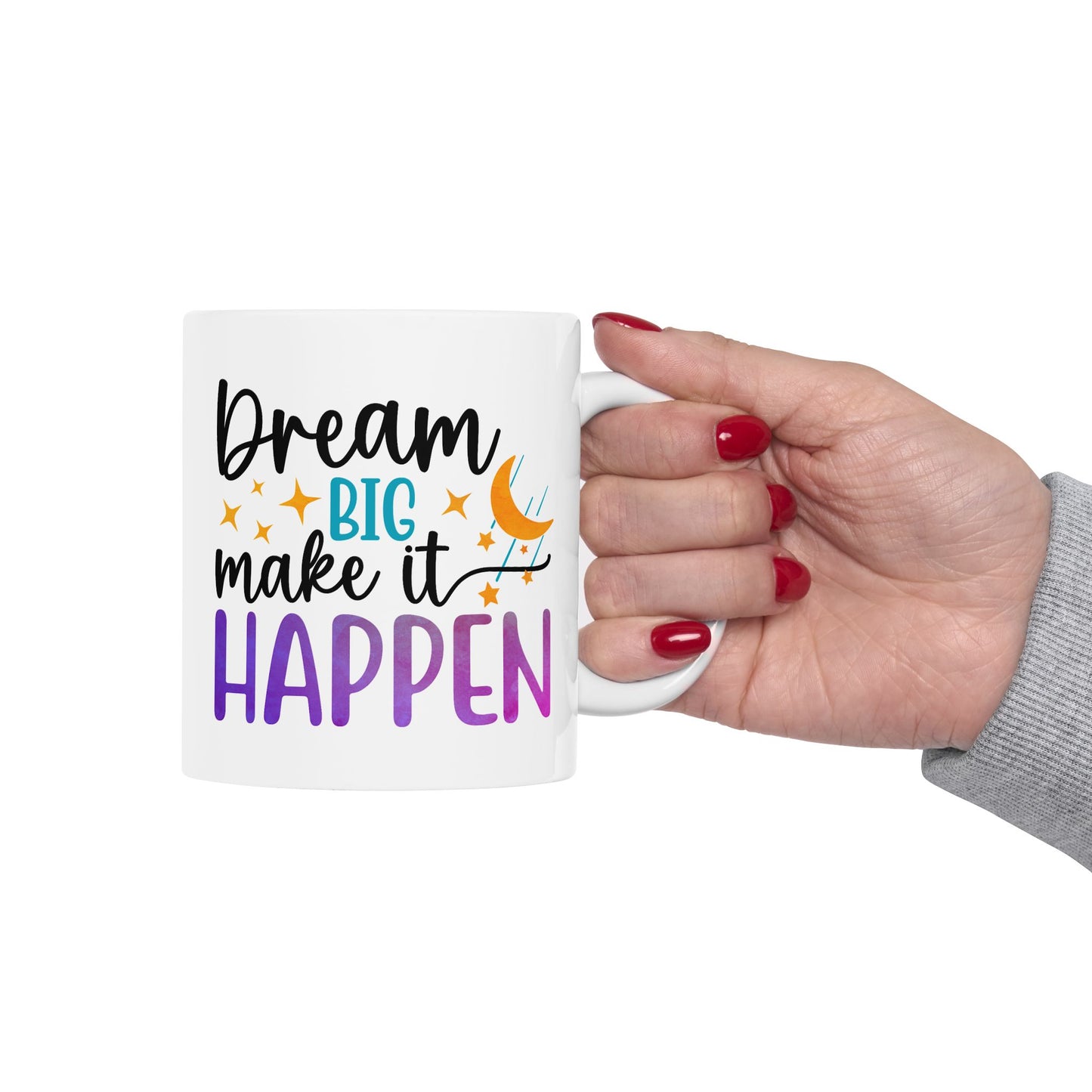 Motivation Mug - Dream Big Make It Happen