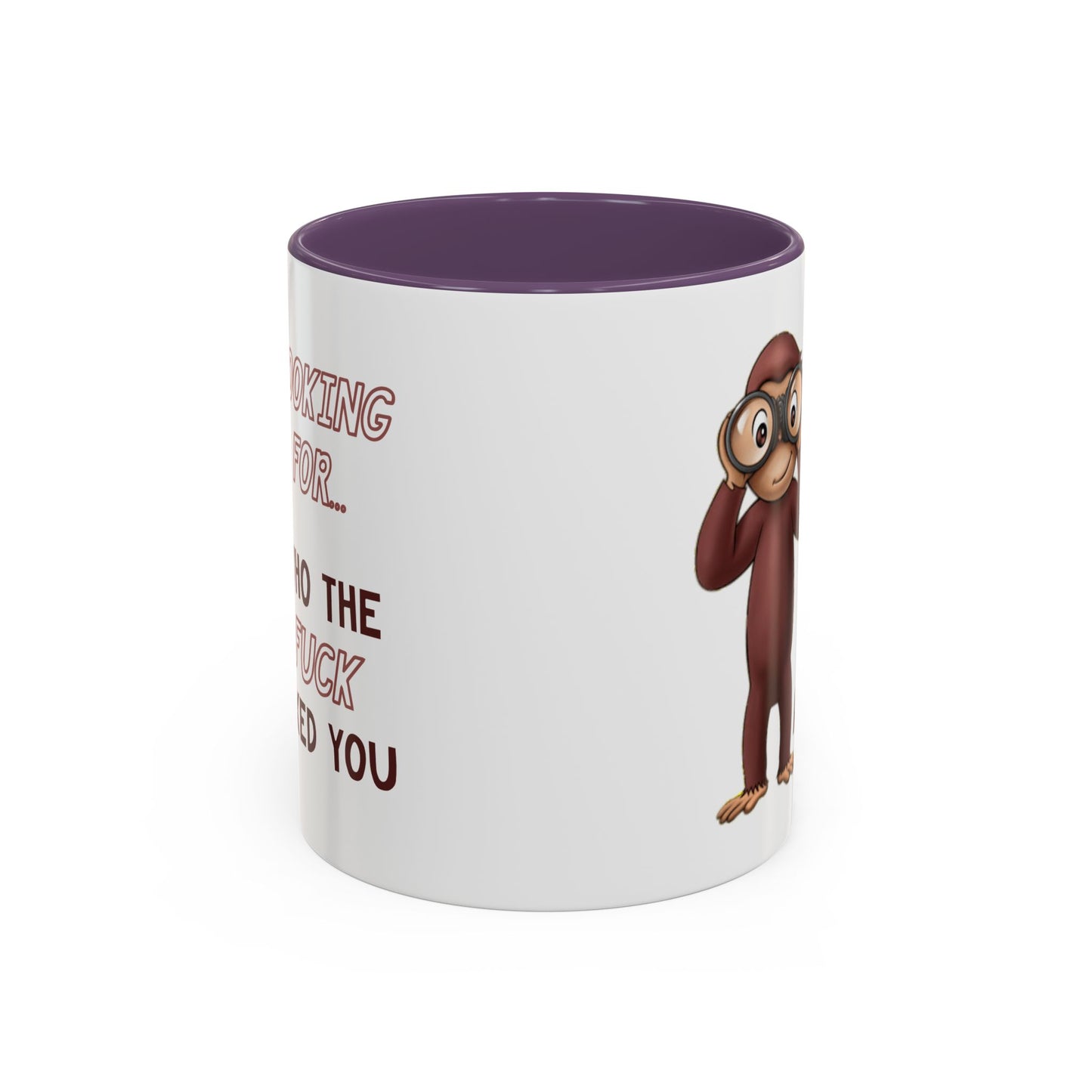Adult Mug - Looking For Who The Fuck Asked You