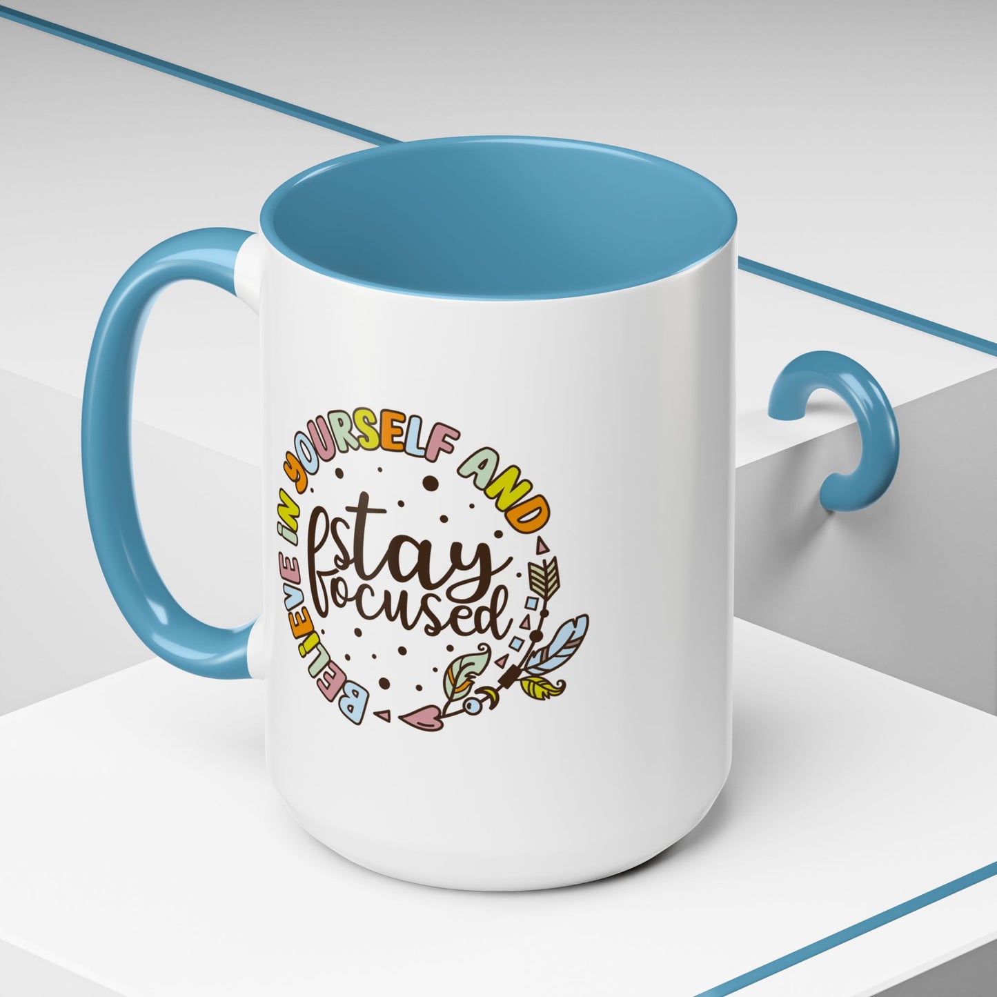Motivation Mug - Believe in Yourself and Stay Focused