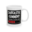Humor Mug - Sarcastic Comment Loading