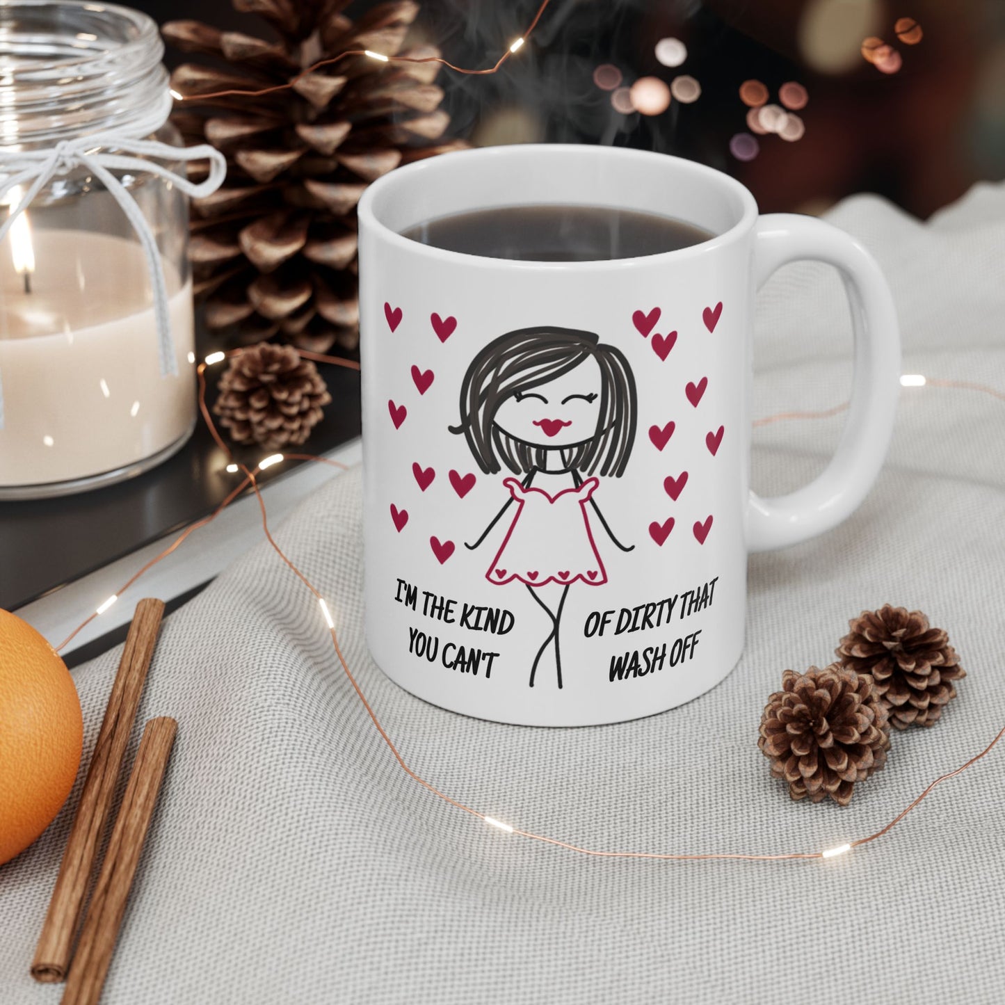 Adult Mug - I'm The Kind of Dirty You Can't Wash Off