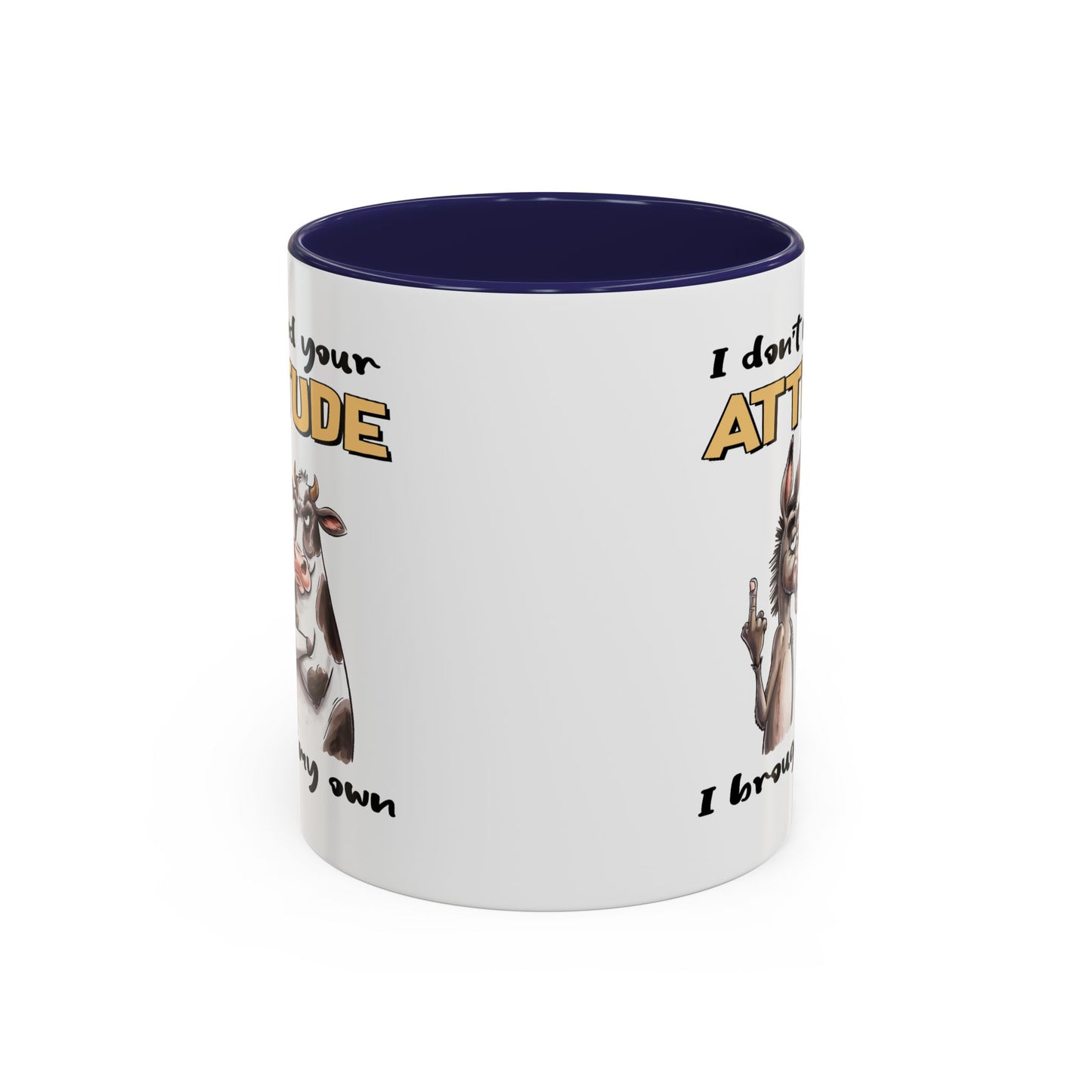 Adult Mug - I Don't Need Your Attitude I Brought My Own