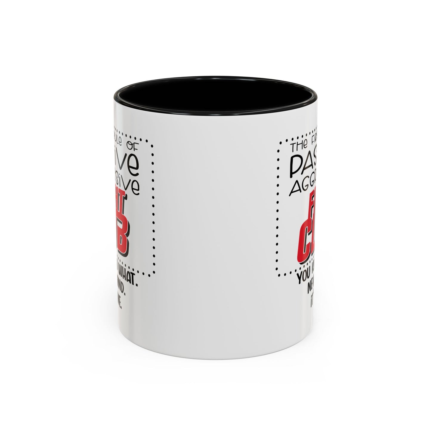 Humor Mug - The First Rule of Passive Aggressive Fight Club