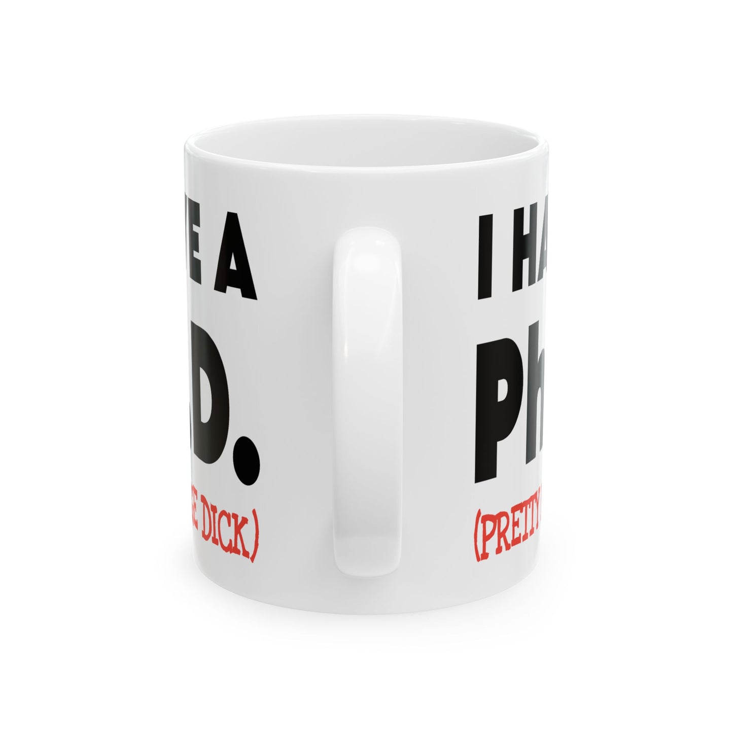 Adult Mug - I Have A Ph.d.