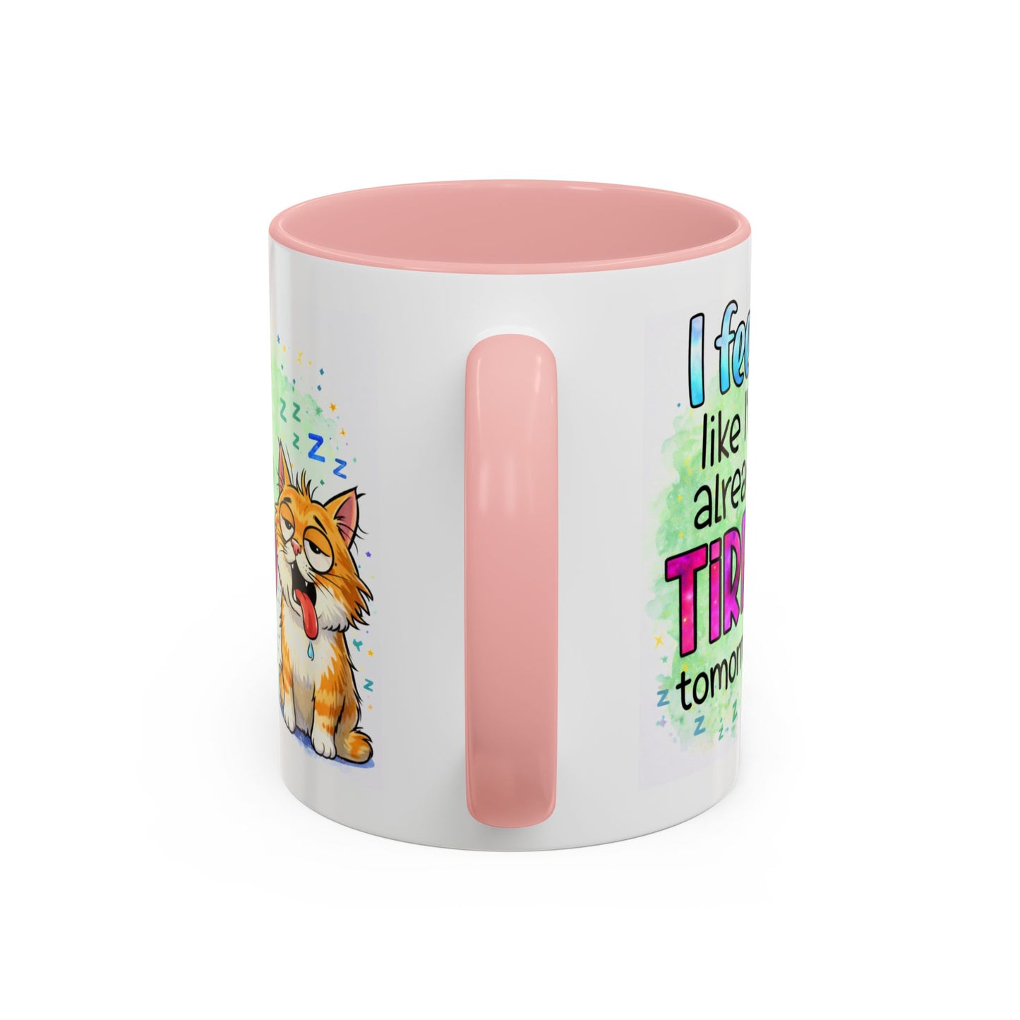 Humor Mug - I Feel Like I'm Already Tired Tomorrow