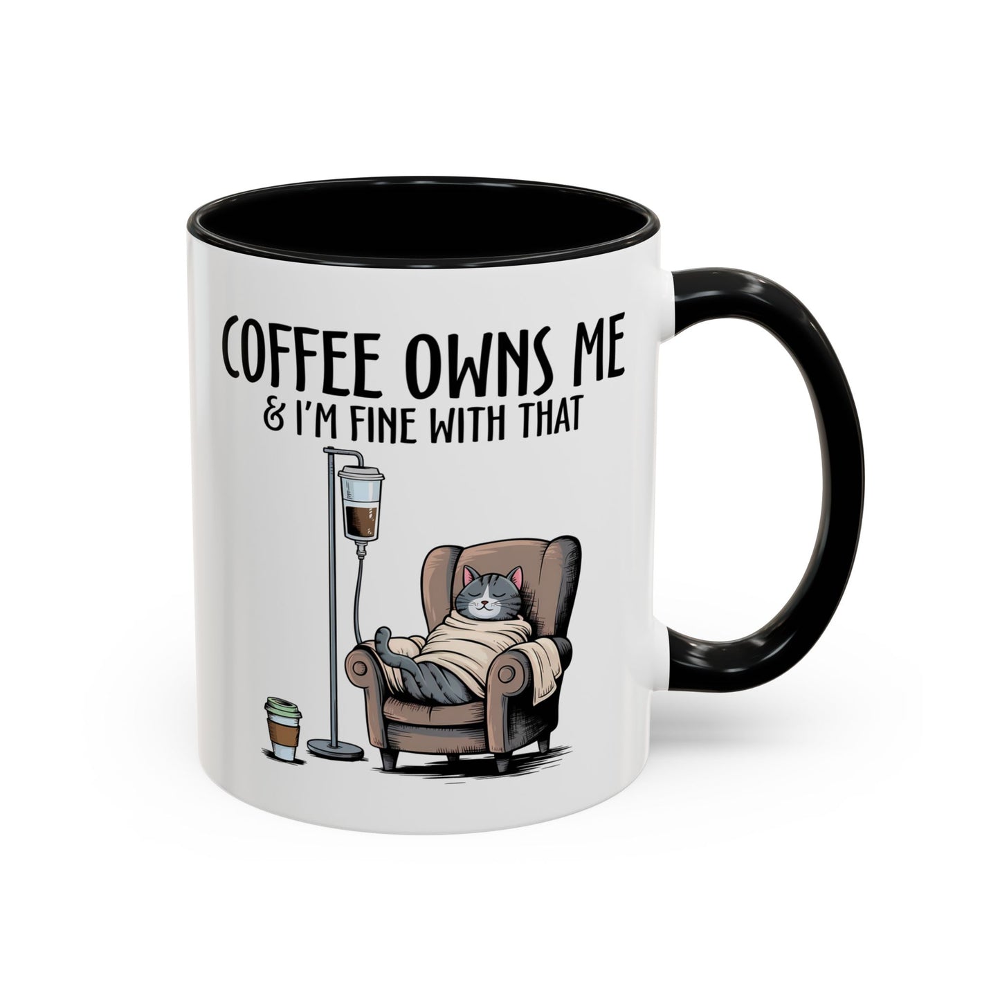 Humor Mug - Coffee Owns Me & I'm Fine With That
