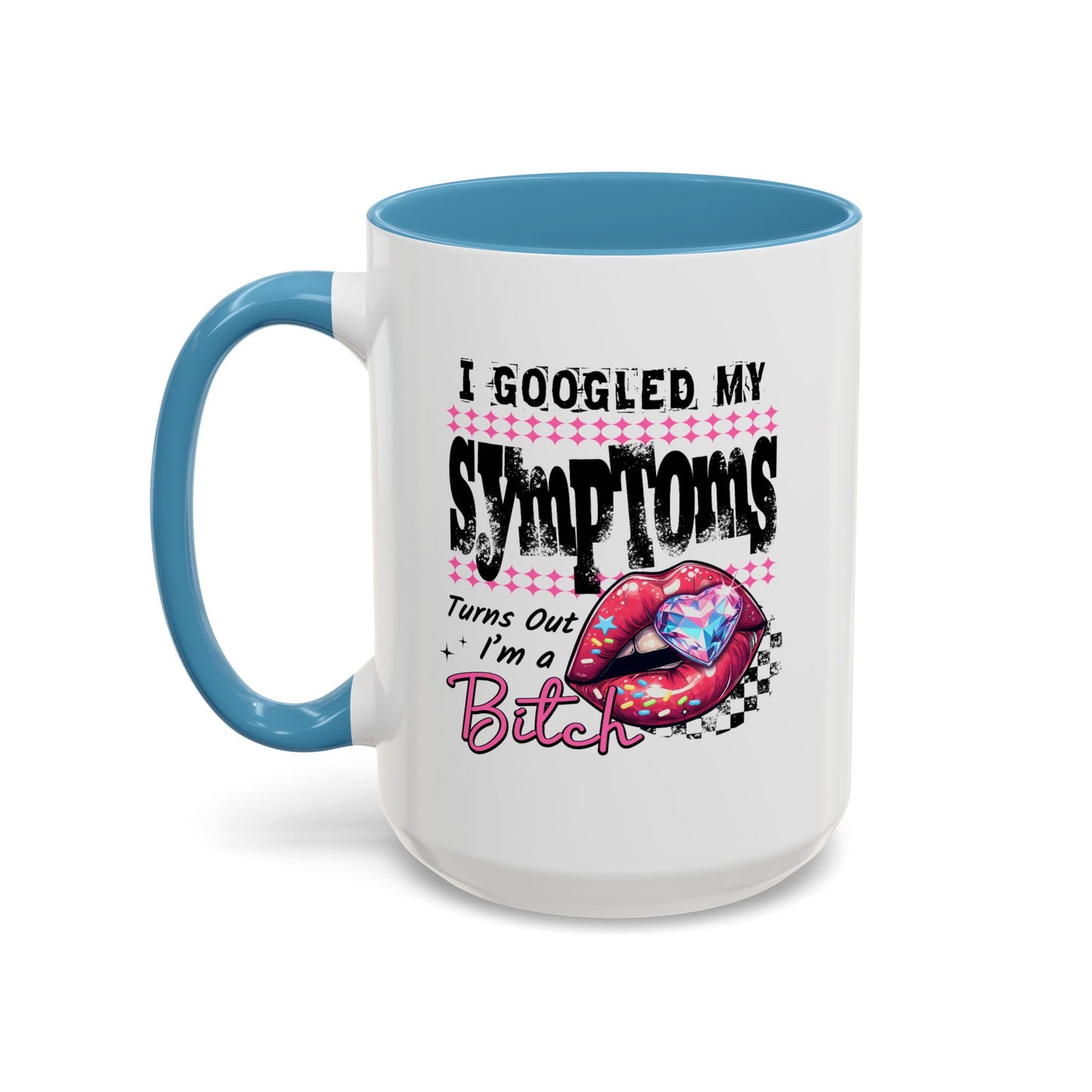 Humor Mug - I Googled My Symptoms