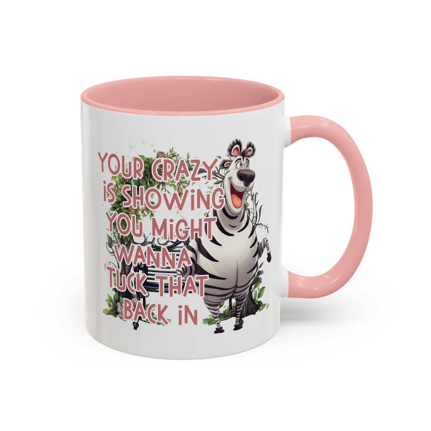 Humor Mug - Your Crazy is Showing