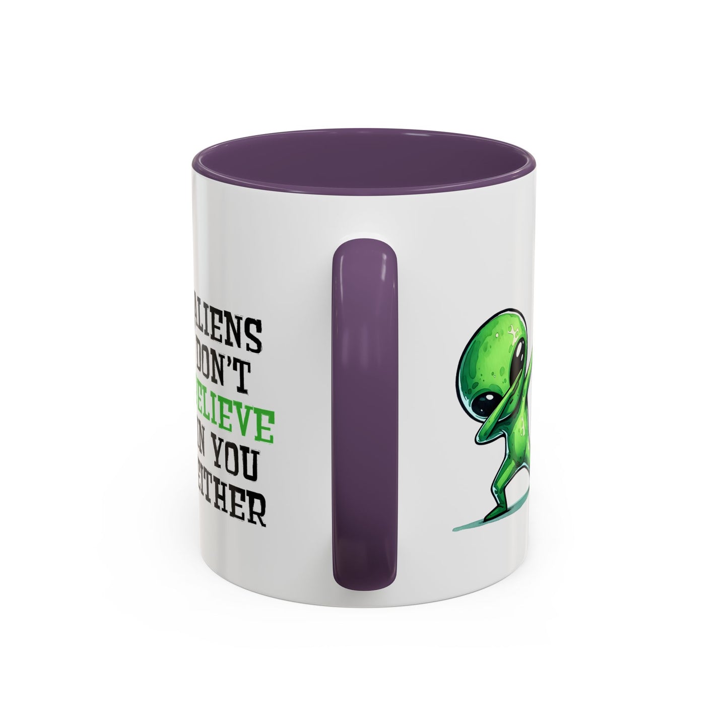Alien Mug - Aliens Don't Believe In You Either
