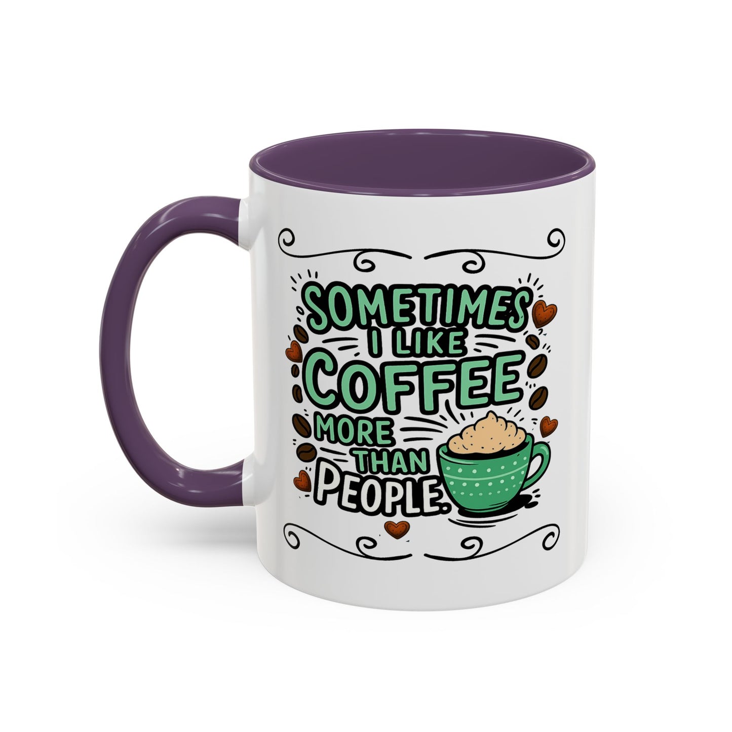 Humor Mug - Sometimes I Like Coffee