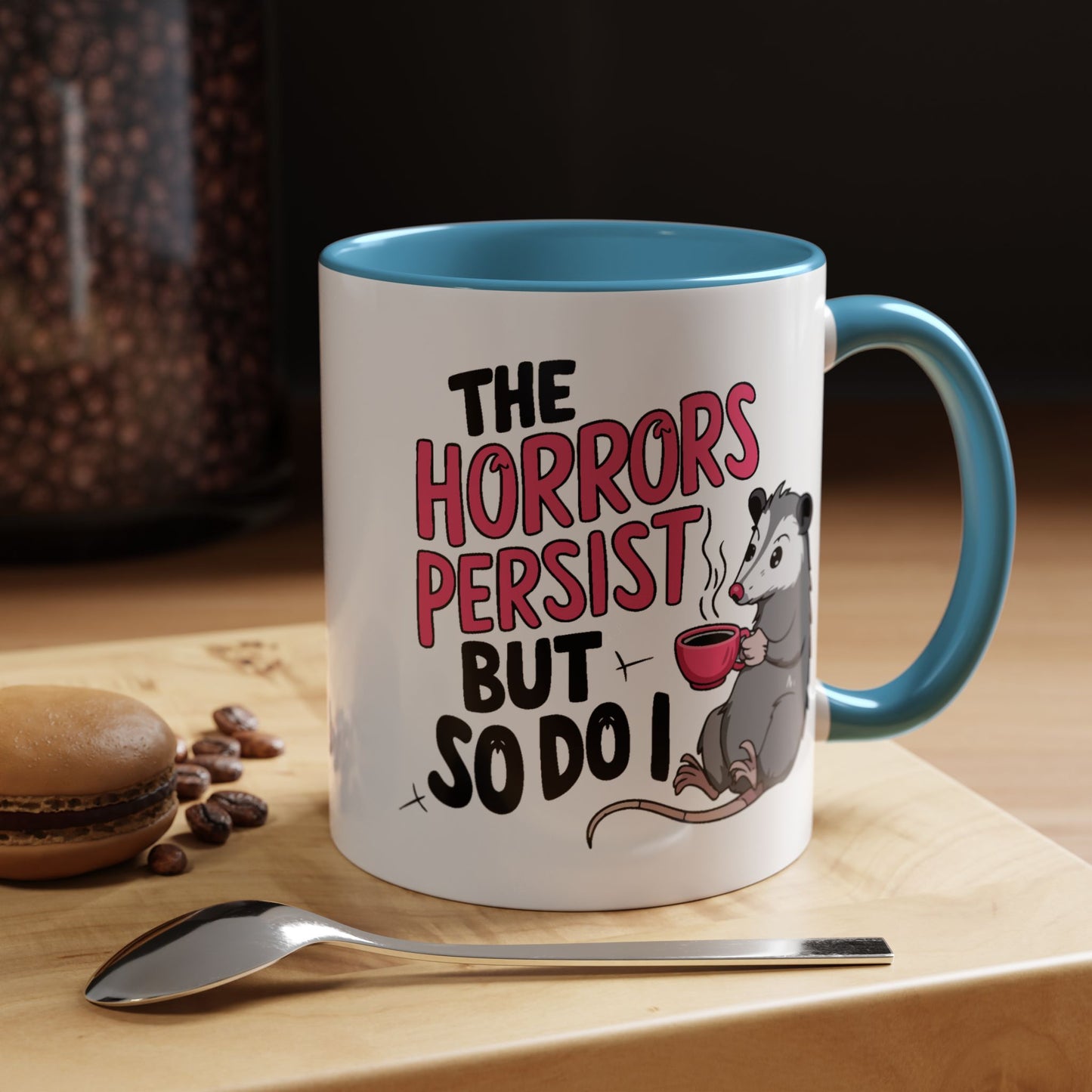 Humor Mug - The Horrors Persist
