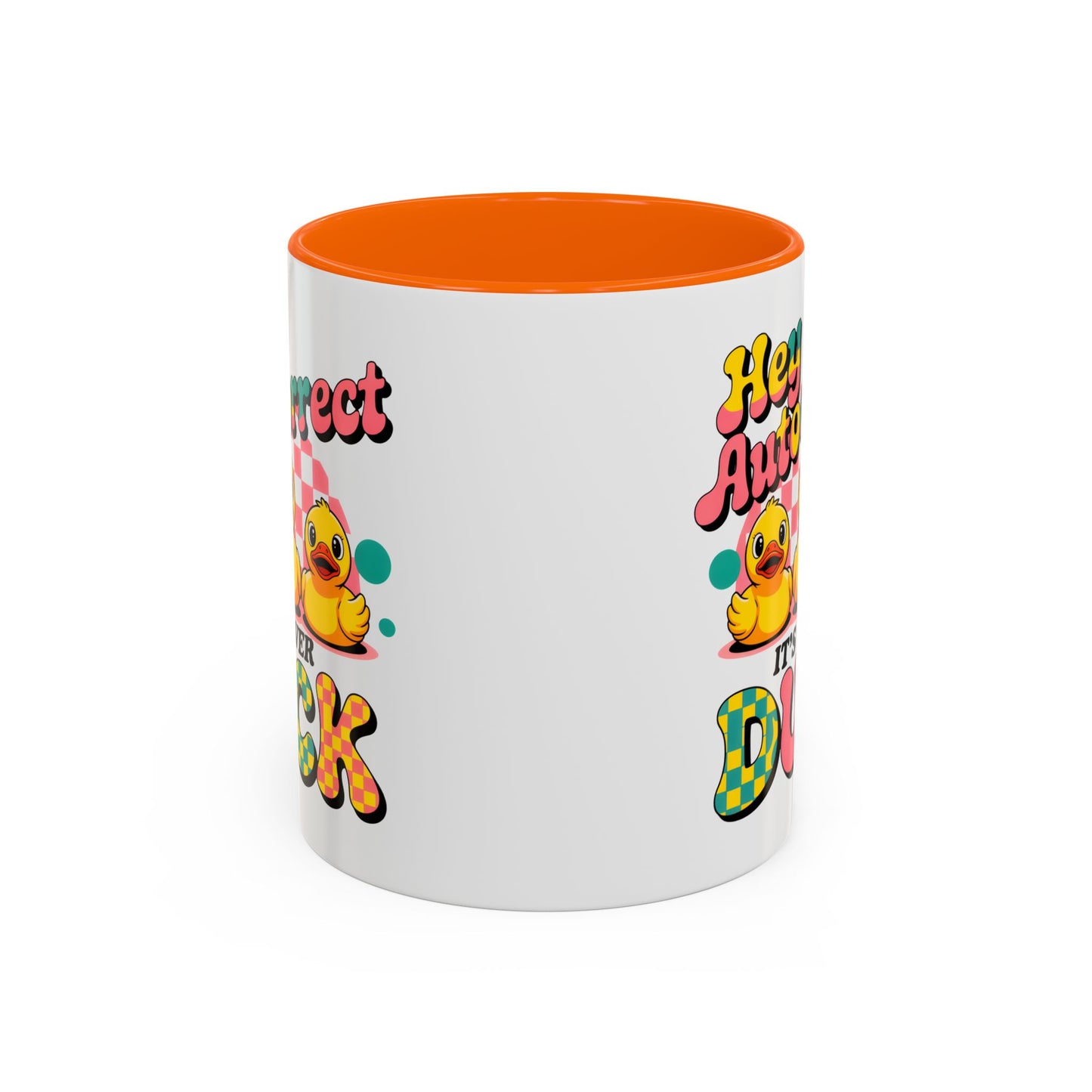 Humor Mug - Hey Autocorrect It's Never Duck