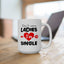 Humor Mug - Don't Worry Ladies I'm Single