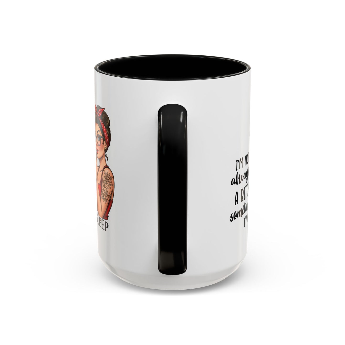 Humor Mug - I'm Not Always a Bitch