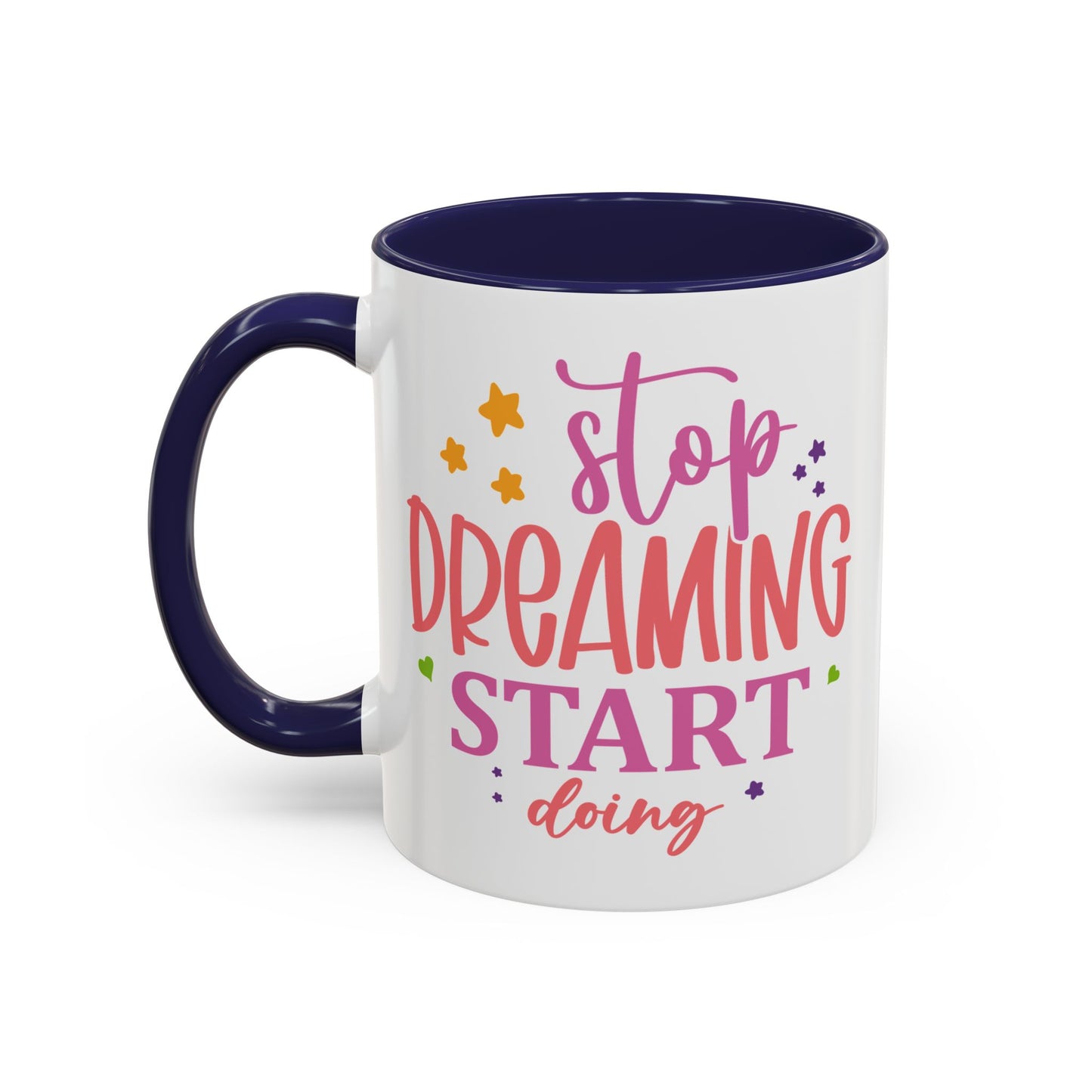 Motivation Mug - Stop Dreaming Start Doing