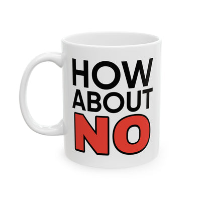 Humor Mug - How About No