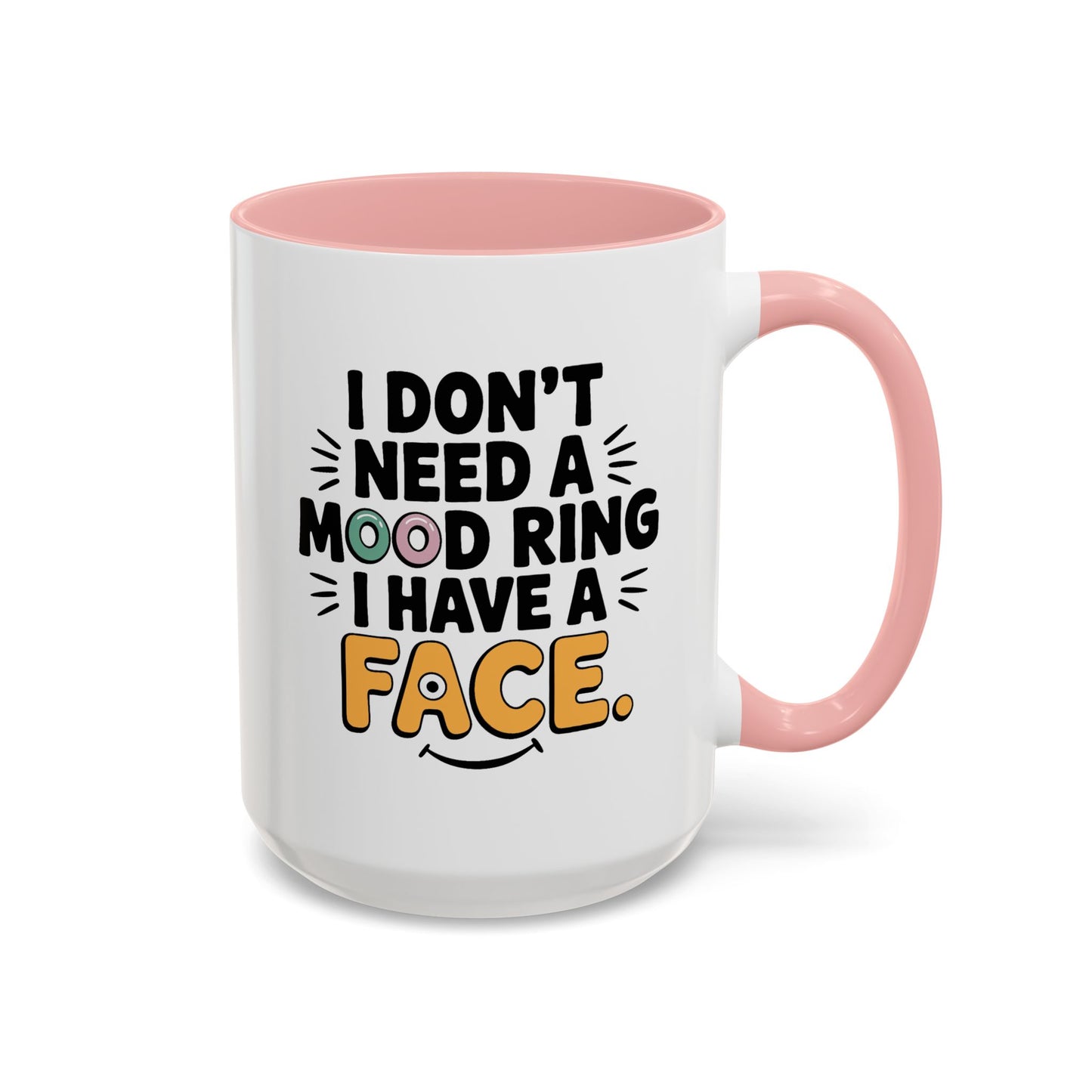 Humor Mug - I Don't Need a Mood Ring