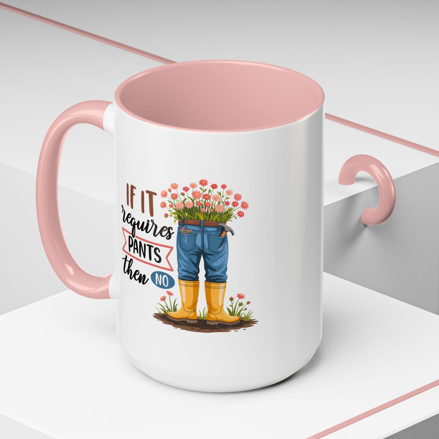 Humor Mug - If It Requires Pants Then No