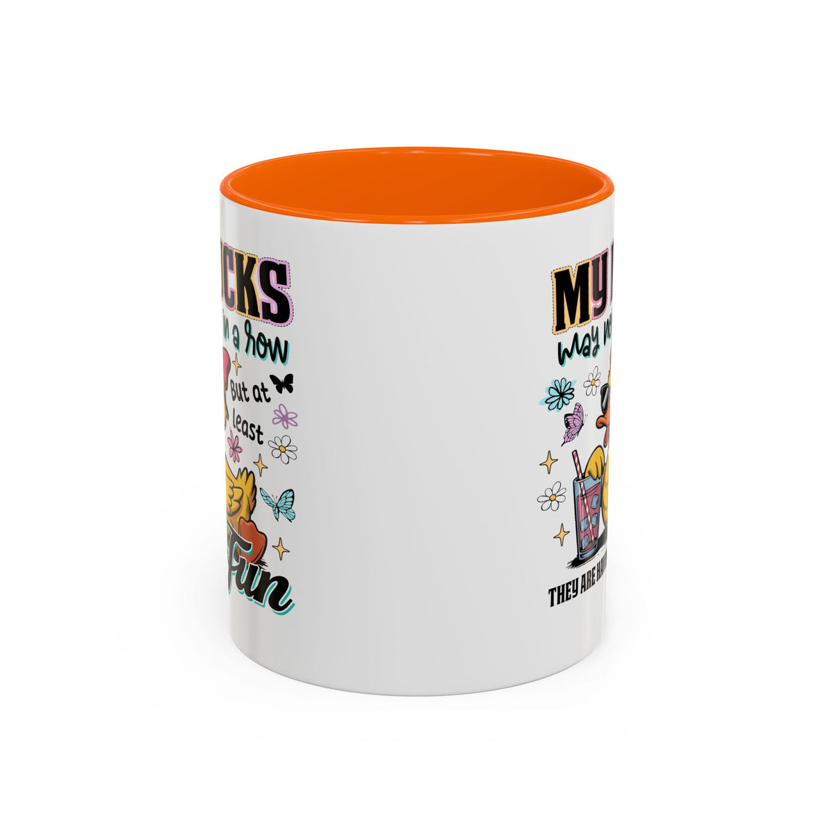 Humor Mug - My Ducks May Not Be In a Row