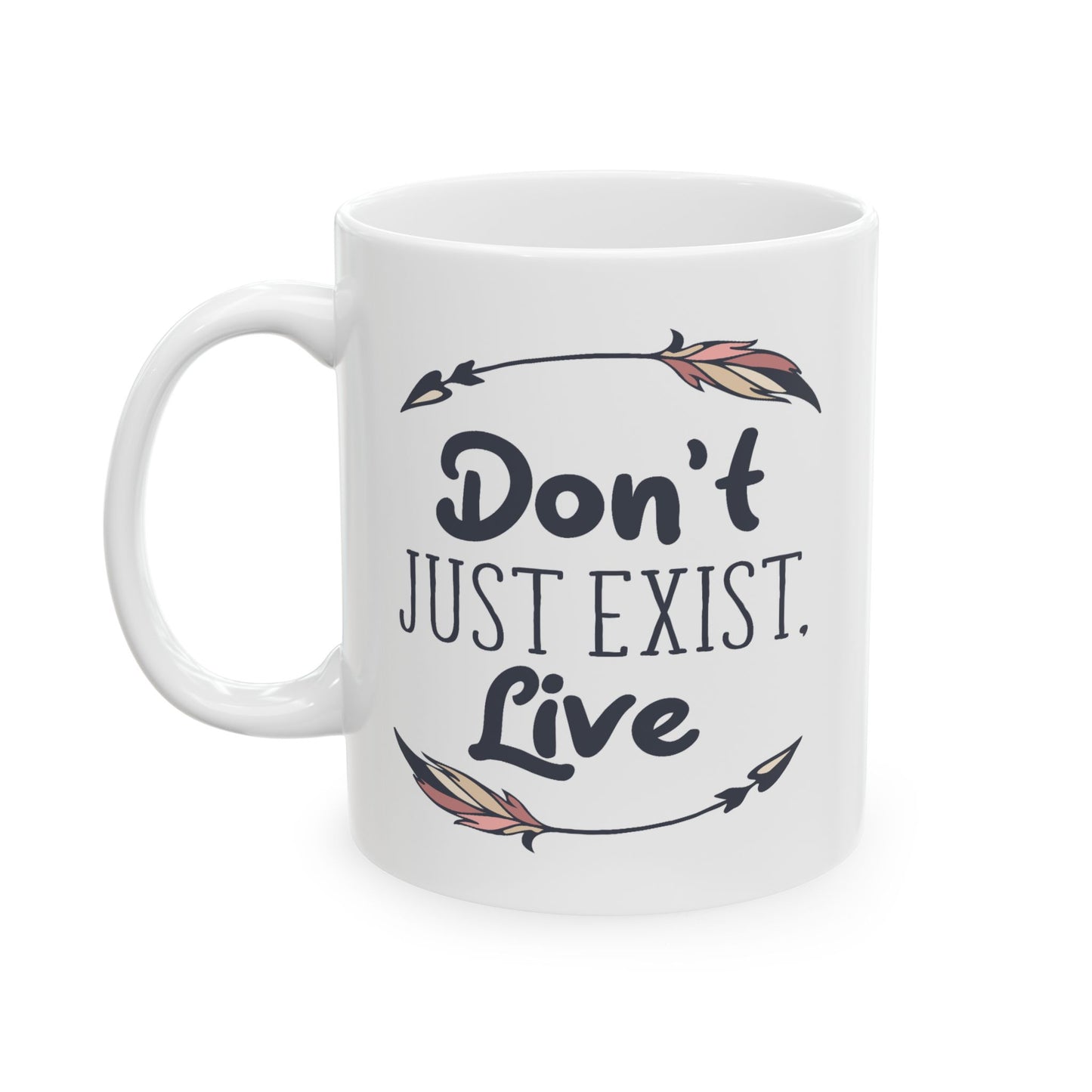Motivation Mug - Don't Just Exist Live