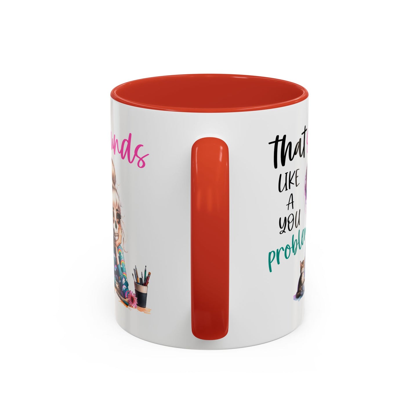 Humor Mug - Sounds Like a You Problem
