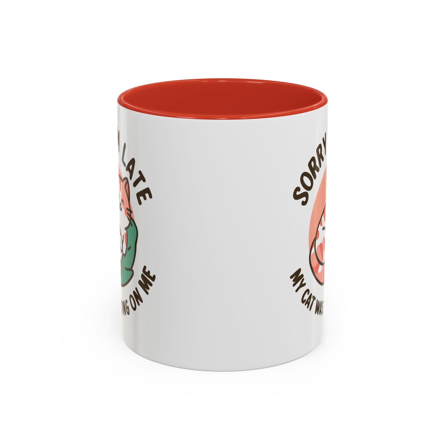 Humor Mug - Sorry I'm Late My Cat Was Sitting on Me