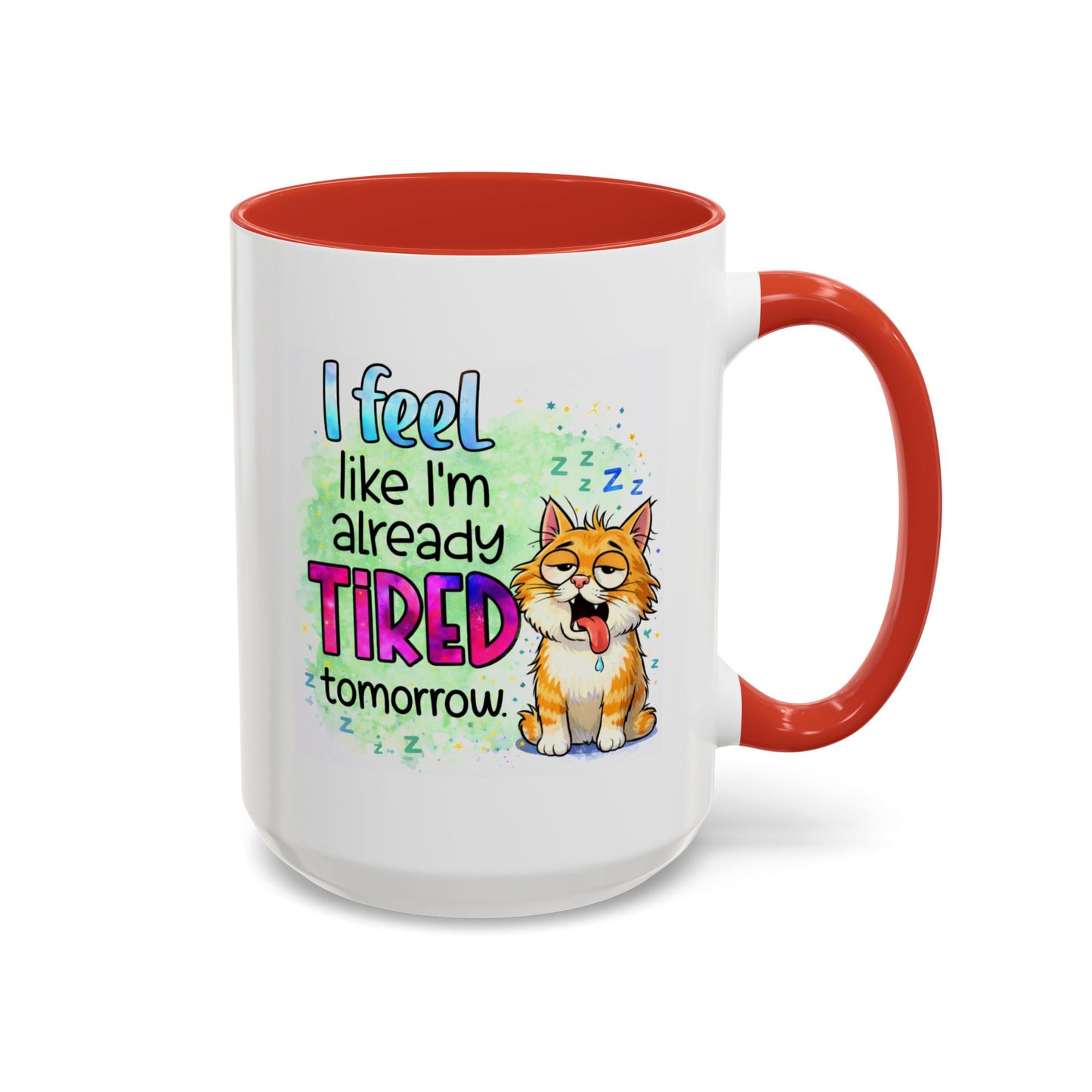 Humor Mug - I Feel Like I'm Already Tired Tomorrow