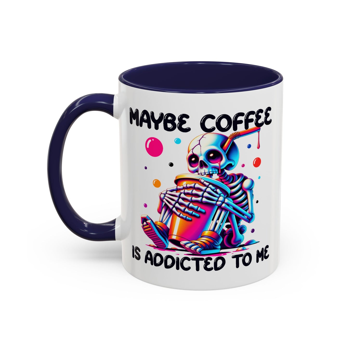 Adult Mug - Maybe Coffee Is Addicted To Me