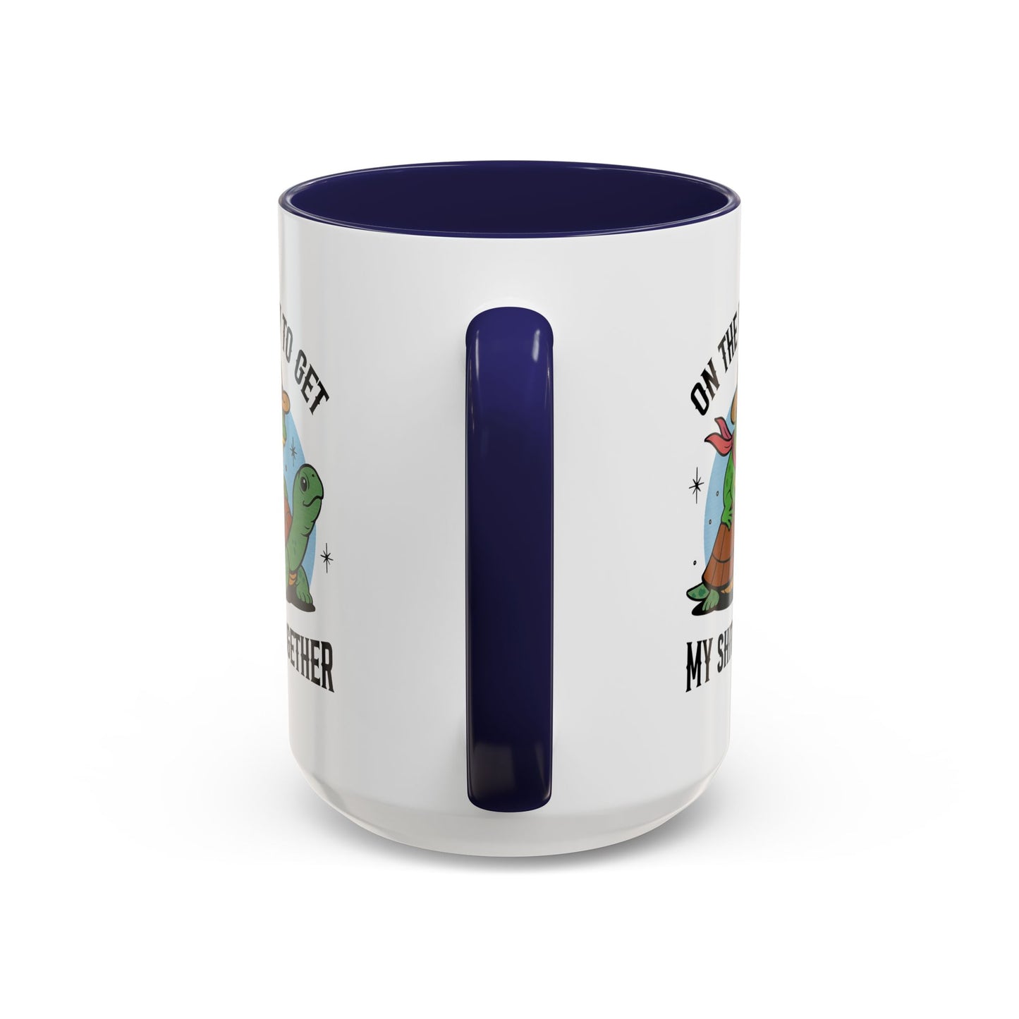 Humor Mug - On My Way to Get My Shit Toghether