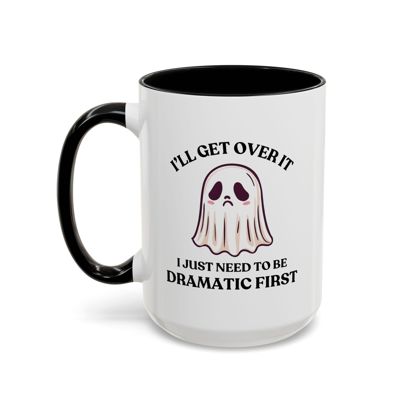 Humor Mug - I'll Get Over It Ghost