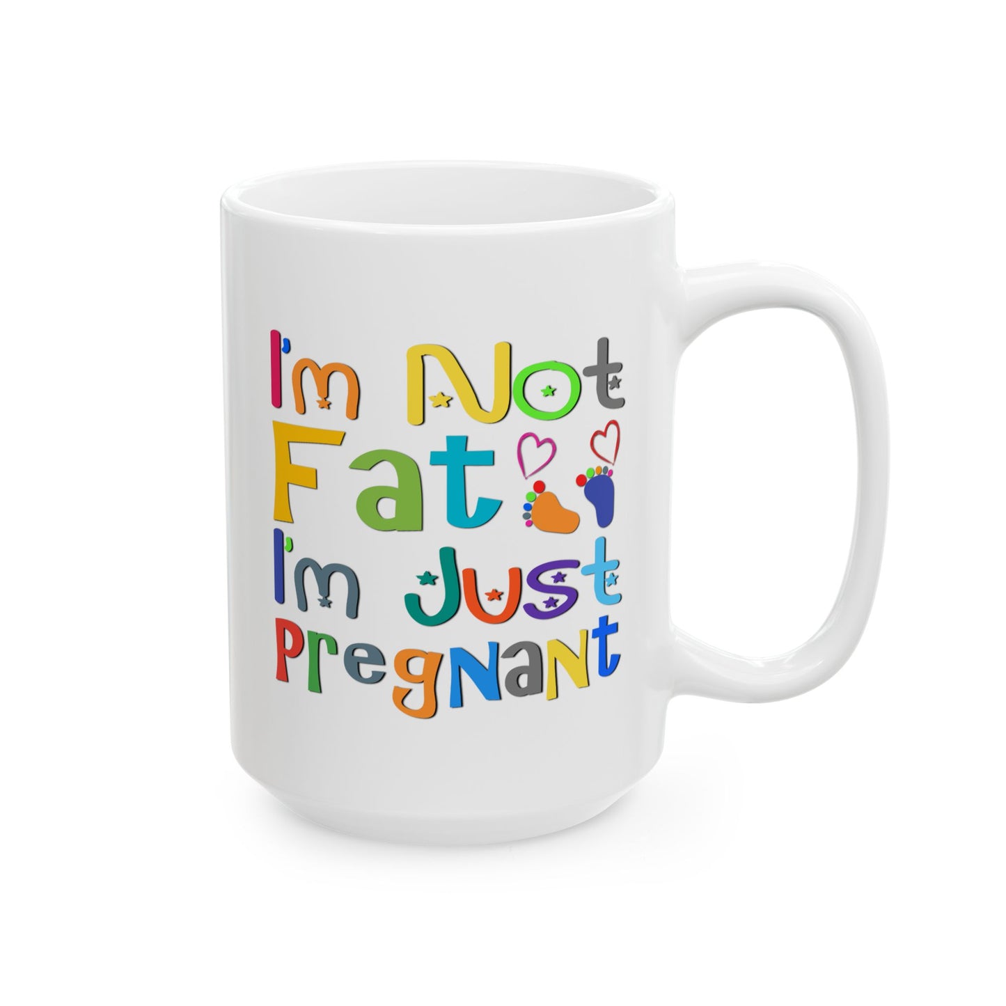 Humor Mug - I'm Not Fat I'm Just Pregnant
