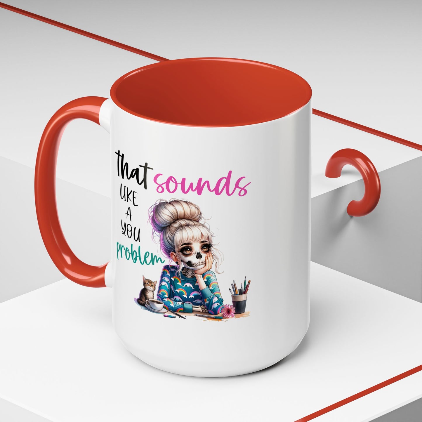 Humor Mug - Sounds Like a You Problem