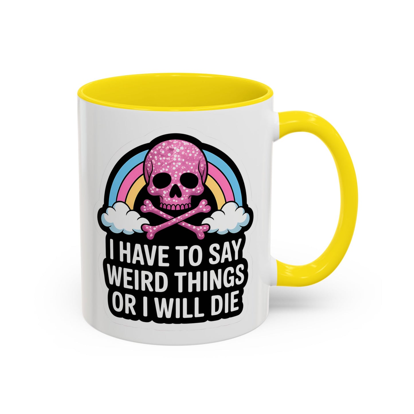 Halloween Mug - I Have To Say Weird Things Or