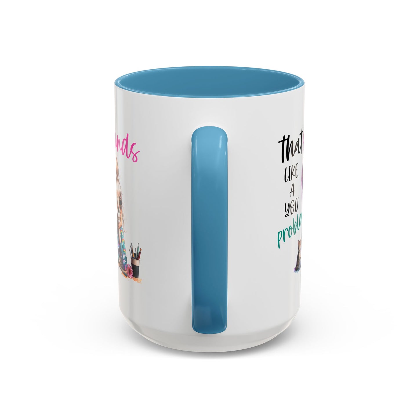 Humor Mug - Sounds Like a You Problem
