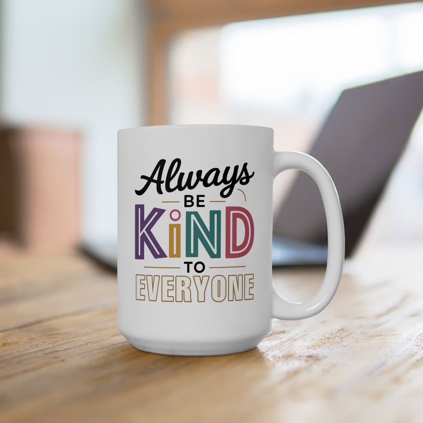 Motivation Mug - Always Be Kind To Everyone