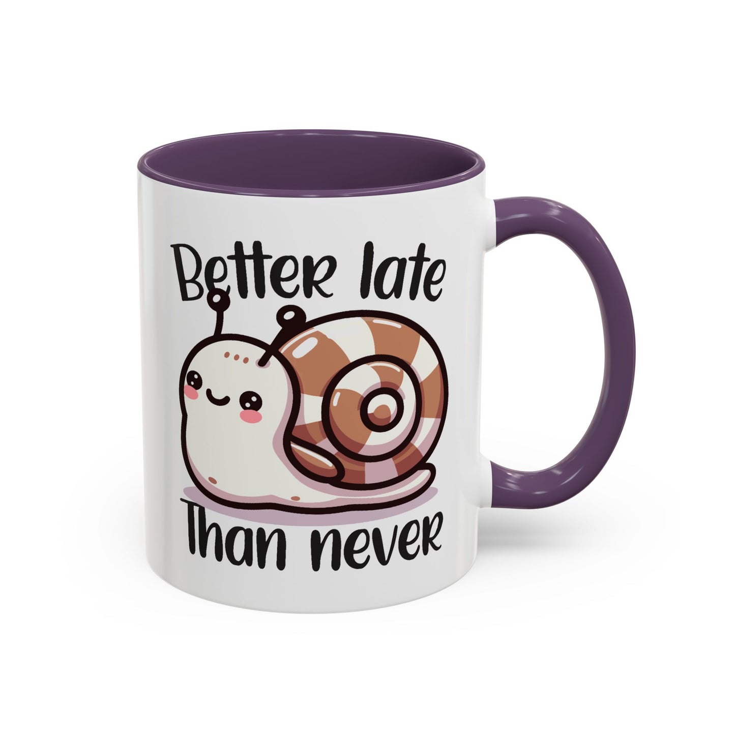 Humor Mug - Better Late Than Never