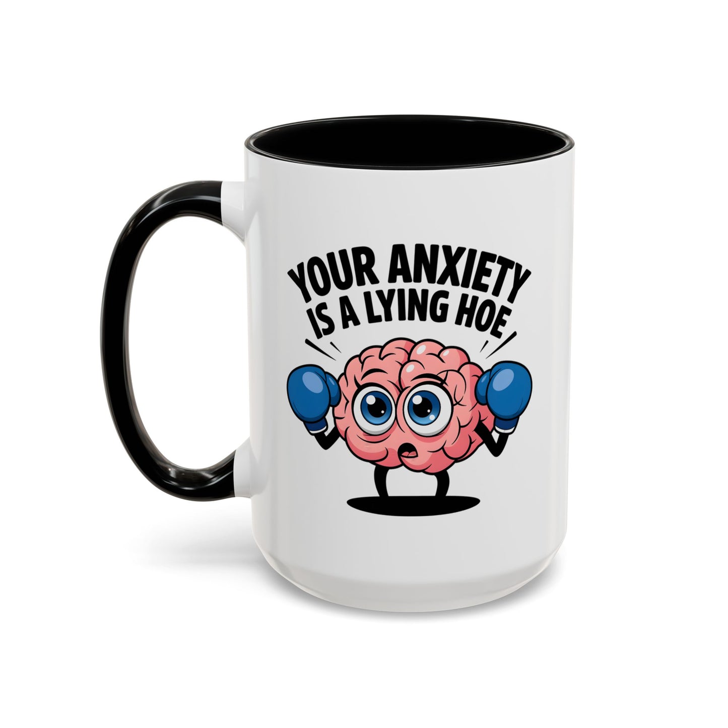 Adult Mug - Your Anxiety Is a Lying Hoe