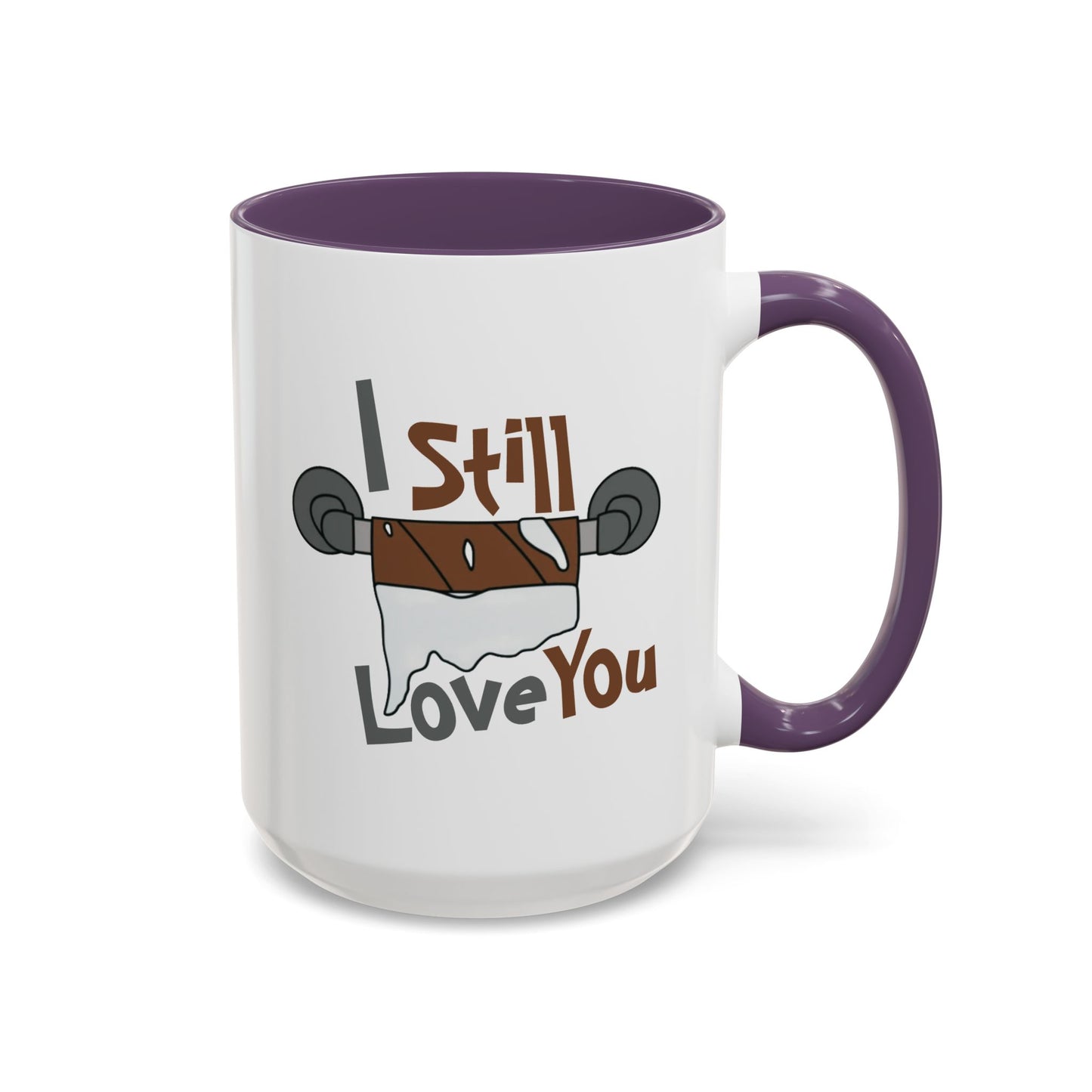 Humor Mug - I Still Love You
