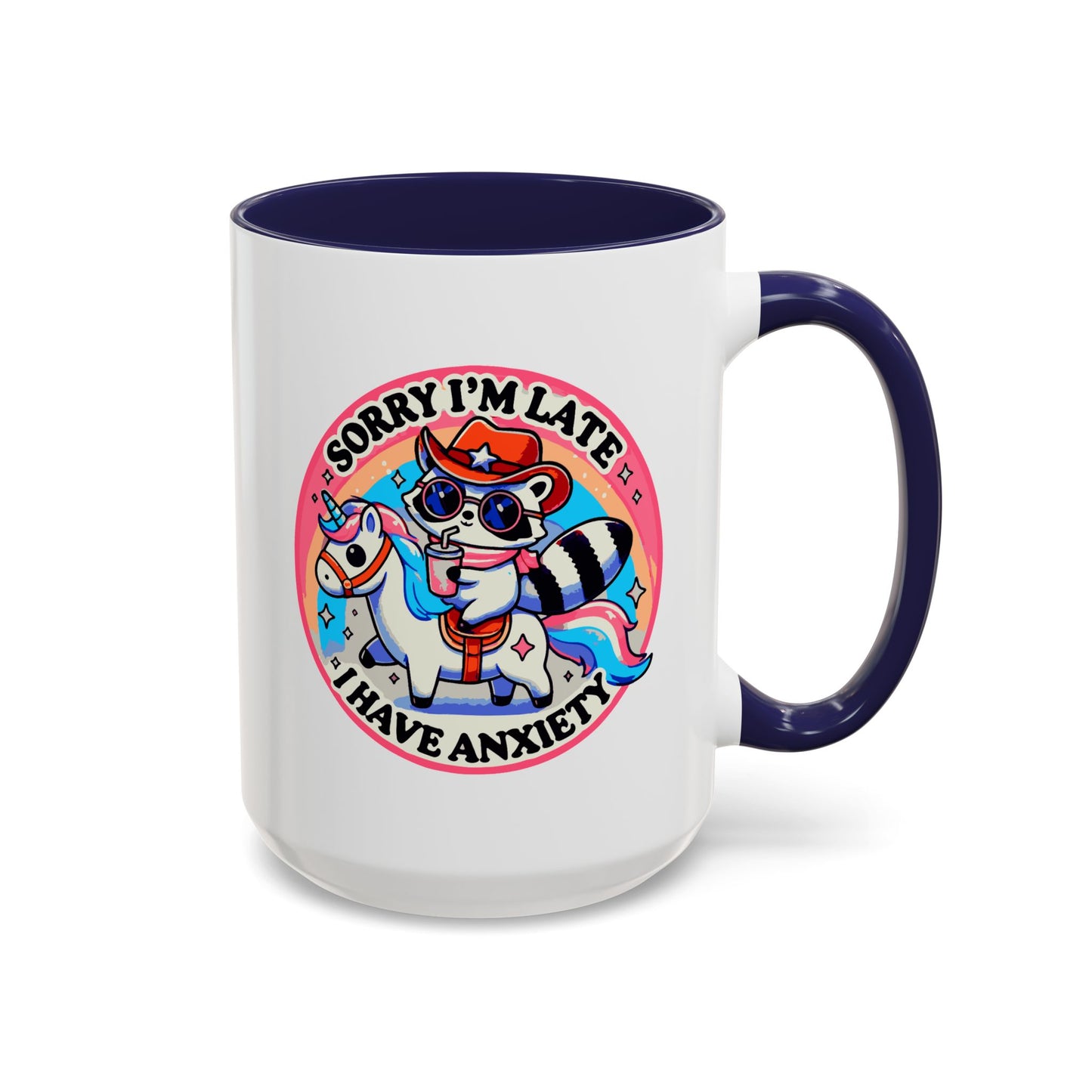 Humor Mug - Sorry I'm Late I Have Anxiety