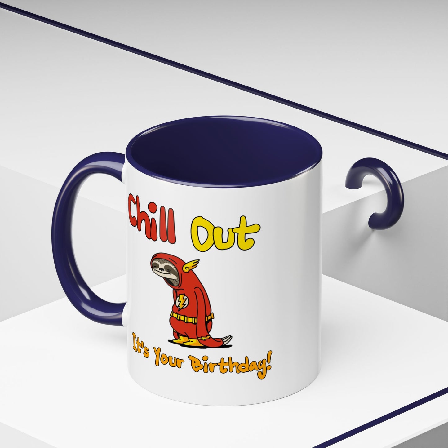 Birthday Mug - Chill Out It's Your Birthday