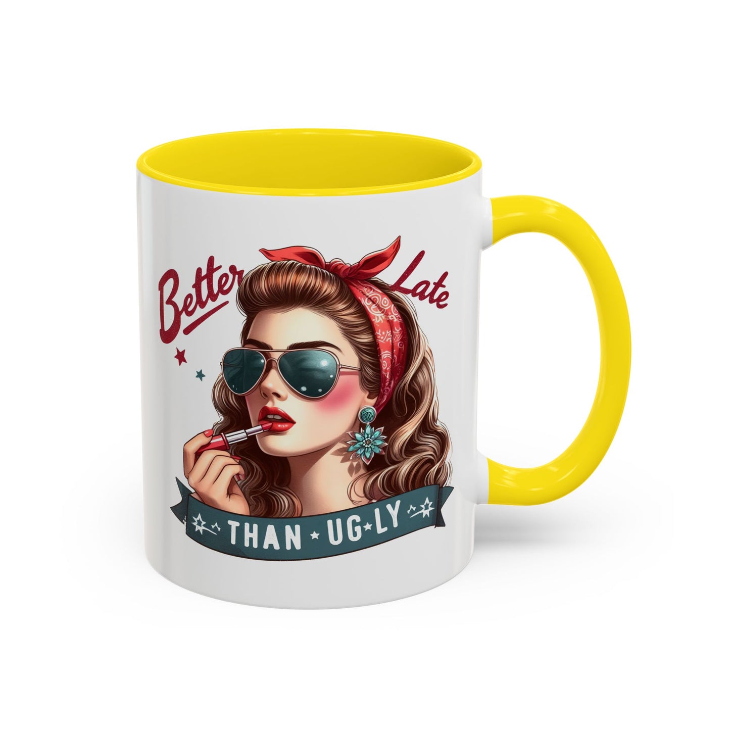 Humor Mug - Better Late Than Ugly