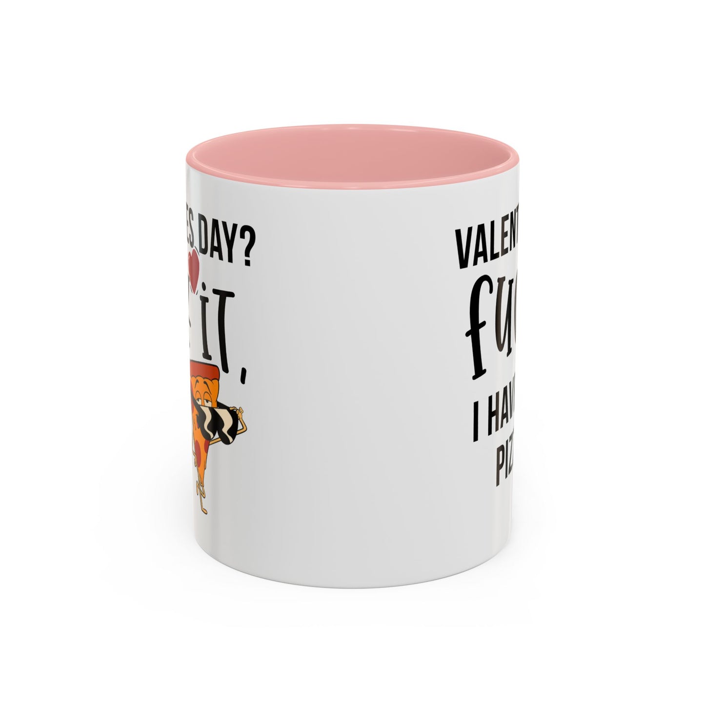 Adult Mug - Valentines Day Fuck It I Have Pizza