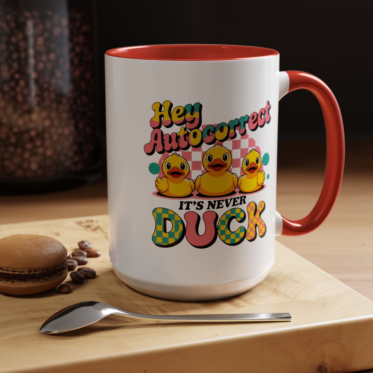 Humor Mug - Hey Autocorrect It's Never Duck
